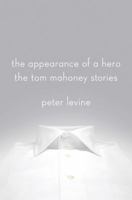 The Appearance of a Hero: The Tom Mahoney Stories 1250031346 Book Cover