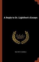 A Reply To Dr. Lightfoot's Essays 3337250769 Book Cover