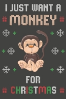 I Just Want a Monkey for Christmas : Christmas Gifts Monkey Blank Lined Notebooks, Journals, Planners and Diaries to Write in - for Monkey Lovers 1710883677 Book Cover