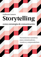 Storytelling como estrategia de comunicación: Herramientas narrativas para comunicadores, creativos y emprendedores 842523204X Book Cover