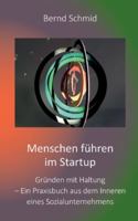 Menschen führen im Startup: Gründen mit Haltung - Ein Praxisbuch aus dem Inneren eines Sozialunternehmens (German Edition) 3384758242 Book Cover