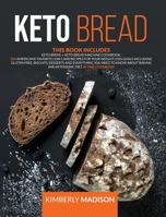 Keto Bread: This Book Includes 300 Americans' favorite low carb recipes for your weight loss goals including gluten free, biscuits, desserts and everything you need to know about baking and ketogenic  B088B6DB2Y Book Cover