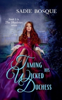 Taming His Wicked Duchess B0BN4T355S Book Cover