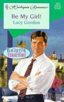 Be My Girl! 0373035292 Book Cover