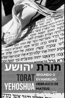 Torat Yehoshua: Segundo o Evangelho original de Mateus 1099255929 Book Cover