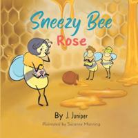 SNEEZY BEE ROSE (Bee YOU-nique Series) B0C47LSG8X Book Cover