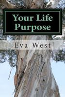 Your Life Purpose: Becoming who you really are 1494442264 Book Cover