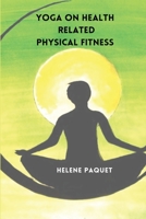 Yoga on Health Related Physical Fitness 6395356712 Book Cover