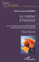 Le métier d'Homme: Pour la formation, l'éducation, le développement intégral des jeunes et des acteurs sociaux (Études Africaines) (French Edition) 234324359X Book Cover