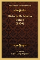 Historia De Martin Lutero (1856) 1167709063 Book Cover