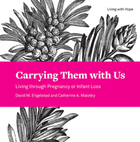 Carrying Them with Us: Living through Pregnancy or Infant Loss 1506427405 Book Cover