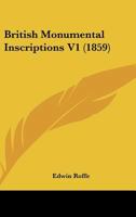 British Monumental Inscriptions V1 1120167752 Book Cover
