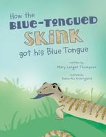 How the Blue-Tongued Skink Got His Blue Tongue 0997861207 Book Cover