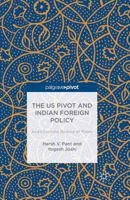 The US Pivot and Indian Foreign Policy: Asia's Evolving Balance of Power 1137557710 Book Cover