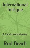 International Intrigue: A Calvin York Mystery 1099166071 Book Cover