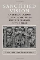 Sanctified Vision: An Introduction to Early Christian Interpretation of the Bible 0801880882 Book Cover