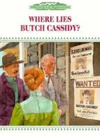 Where Lies Butch Cassidy? (History's Mysteries) 0896866181 Book Cover