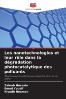 Les nanotechnologies et leur rôle dans la dégradation photocatalytique des polluants 6209121438 Book Cover