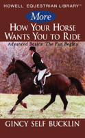 More How Your Horse Wants You to Ride: Moving Right Along, Advanced Concepts 1630264881 Book Cover