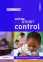 Writing Under Control: Teaching Writing in the Primary School 0415484049 Book Cover