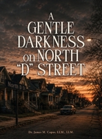 A Gentle Darkness on North "D" Street B0H4RN8VTT Book Cover
