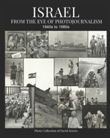 Israel: From the Eye of Photojournalism 1940s to 1980s B08KMJS8TY Book Cover