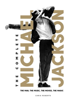 The Complete Michael Jackson: The Man, The Music, The Moves, The Magic 1787391086 Book Cover