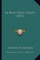 Le Bon Vieux Temps (1873) 2011745691 Book Cover