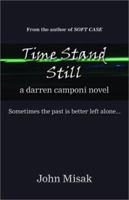 Time Stand Still: A Darren Camponi Novel 1931402183 Book Cover