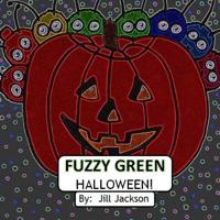 Fuzzy Green Halloween (Fuzzy Green Holiday Series) (Volume 1) 1975721667 Book Cover