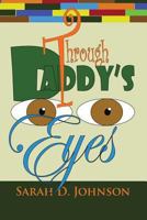 Through Daddy's Eyes 1477137831 Book Cover