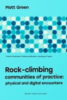 Rock-climbing Communities of Practice: Physical and Digital Encounters B0B54Z7Q4G Book Cover