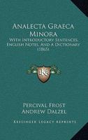 Analecta Graeca Minora: With Introductory Sentences, English Notes, And A Dictionary (1865) 1168092779 Book Cover