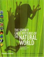 The Seventy Great Mysteries of the Natural World 0500251436 Book Cover