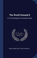 The World Unmask'd: Or, The Philosopher The Greatest Cheat 1177870231 Book Cover