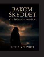 Bakom Skyddet: Första Slaget I Stormen (Swedish Edition) 918114248X Book Cover
