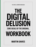 The Useful Learning Knowledge The Digital Delusion: Core Ideals of the original. B0GGBJFB6Y Book Cover
