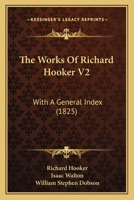 The Works Of Richard Hooker V2: With A General Index 110441032X Book Cover