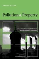 Pollution and Property: Comparing Ownership Institutions for Environmental Protection 0521001099 Book Cover