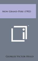 Mon Grand-Pere (1902) 1120007569 Book Cover