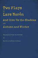 Two Plays: And Give Us the Shadows and Autumn and Winter 1884092853 Book Cover