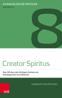 Creator Spiritus: Das Wirken Des Heiligen Geistes ALS Theologisches Grundthema (Evangelische Impulse) (German Edition) 3788734310 Book Cover