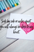 Side by side or miles apart you will always be close to my heart B086Y4C5BG Book Cover