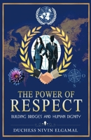 The Power Of Respect: Building Bridges to Human Peace and Human Dignity 1917601905 Book Cover