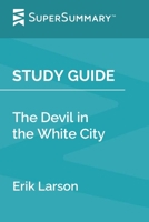 Study Guide: The Devil in the White City by Erik Larson (SuperSummary) 1700390805 Book Cover