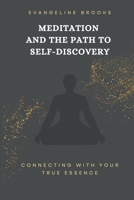 Meditation and the Path to Self-Discovery: Connecting with Your True Essence 9358814950 Book Cover
