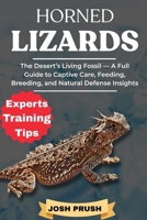 HORNED LIZARDS: The Desert’s Living Fossil — A Full Guide to Captive Care, Feeding, Breeding, and Natural Defense Insights B0FNKTVL23 Book Cover