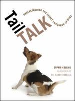 Tail Talk: Understanding the Secret Language of Dogs 0811860779 Book Cover