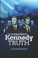 The Unspoken Kennedy Truth 2957170418 Book Cover