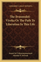 The Jivanmukti-Viveka Or The Path To Liberation In This Life 1430478977 Book Cover